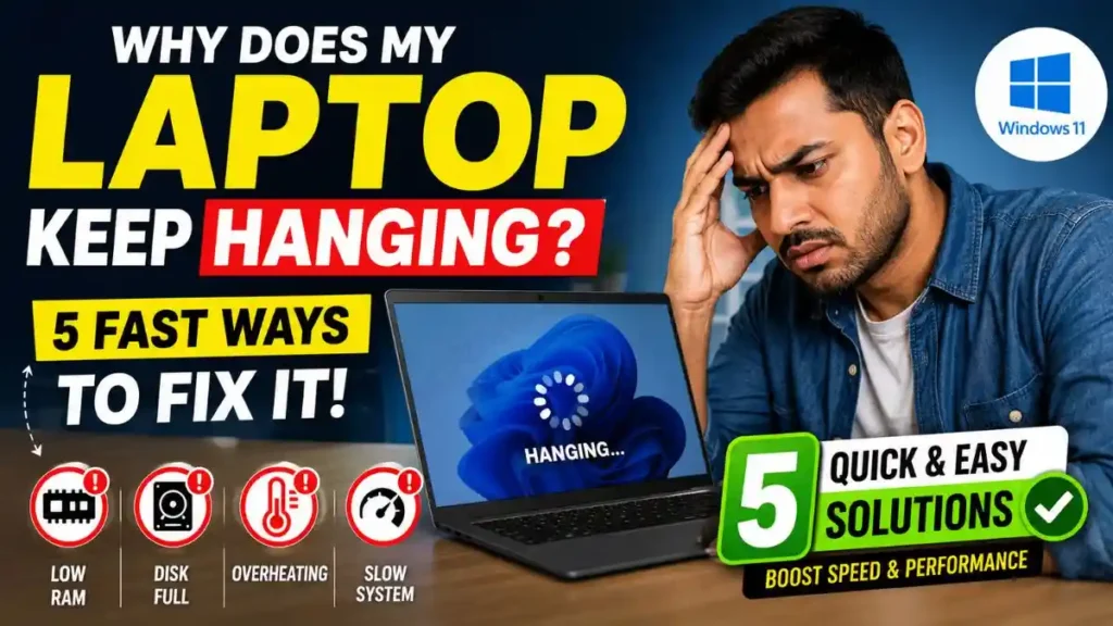 Why Does My Laptop Keep Hanging? 5 Fast Ways to Fix It